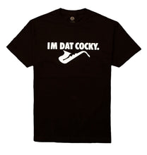 Load image into Gallery viewer, IM DAT COCKY T-Shirt BlacK
