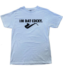 Load image into Gallery viewer, IM DAT COCKY T-Shirt White
